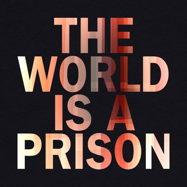 The World is a Prison (aurowoch 07) by The Glass Pixel